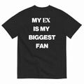 MY EX IS MY BIGGEST FAN