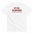 IF I'M FLIRTING, PLEASE COOPERATE