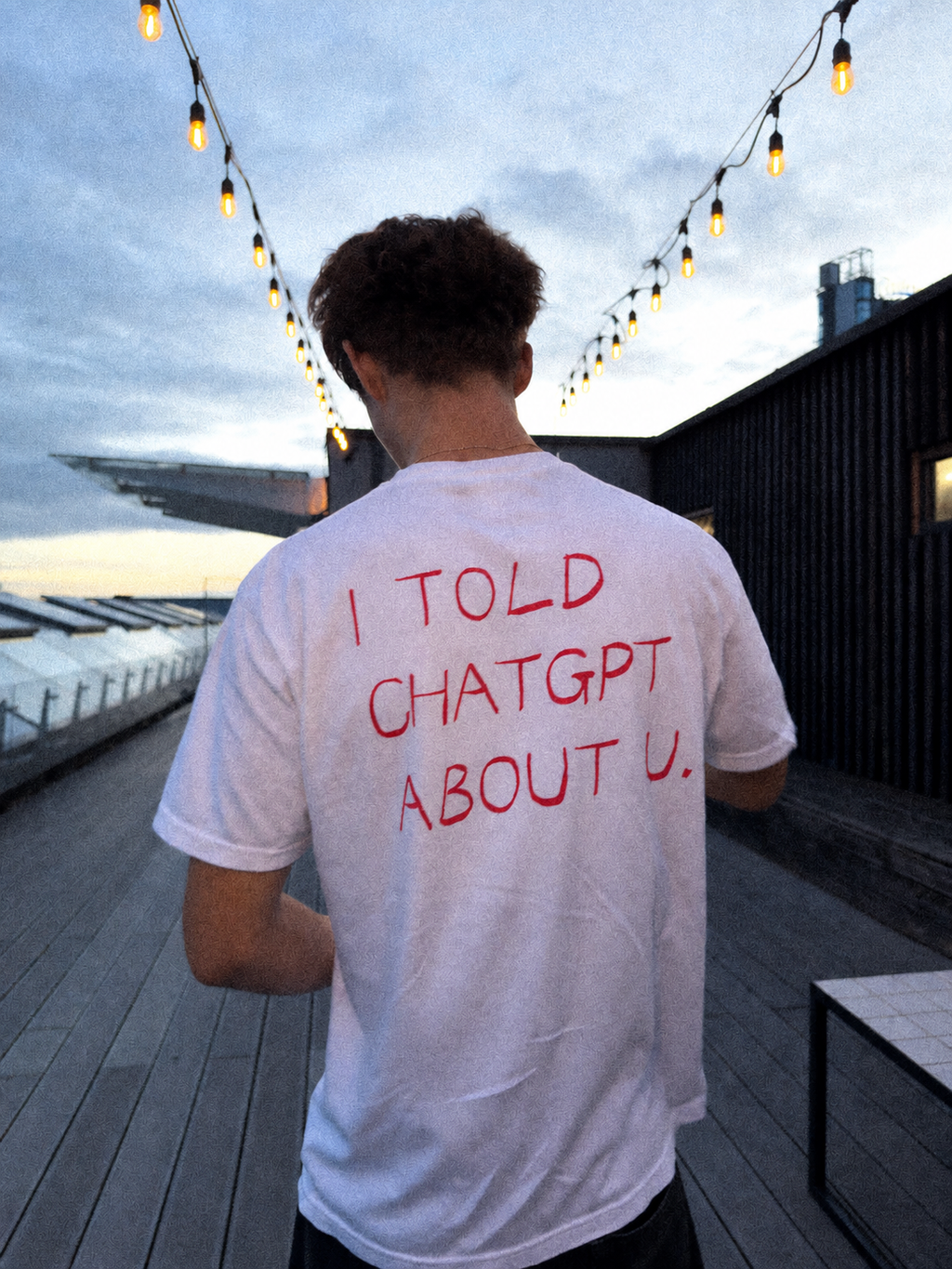 I TOLD CHATGPT ABOUT YOU
