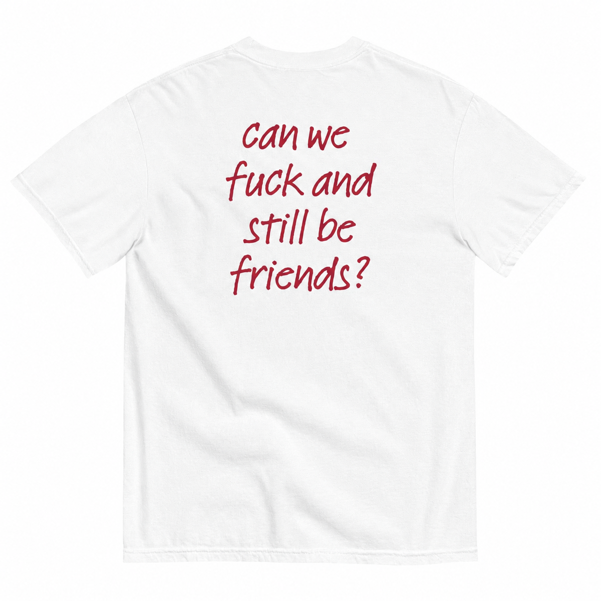 CAN WE FUCK AND STILL BE FRIENDS