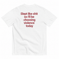 SLEPT LIKE SHIT
