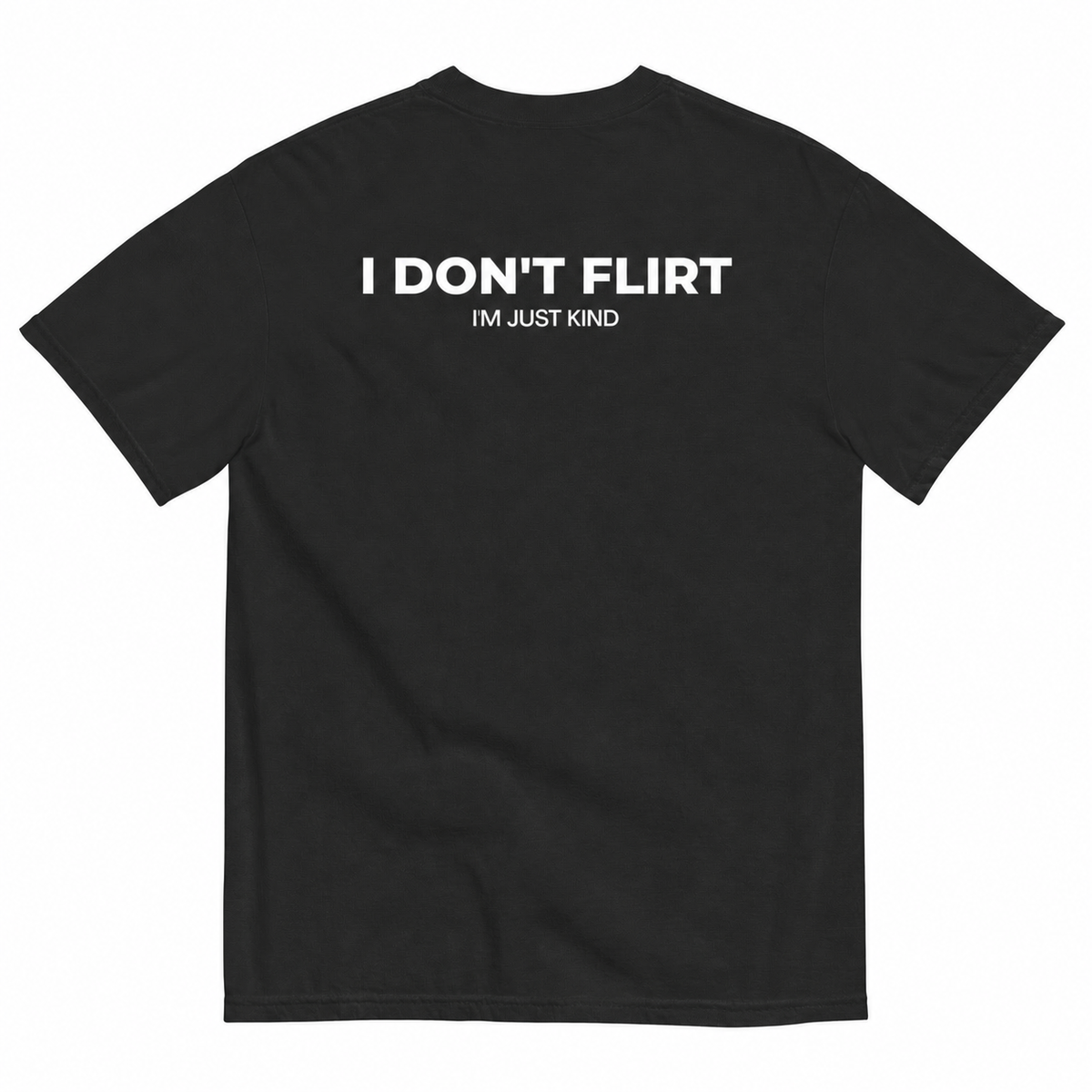 I DON'T FLIRT, I'M JUST KIND