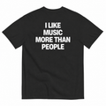 I LIKE MUSIC MORE THAN PEOPLE