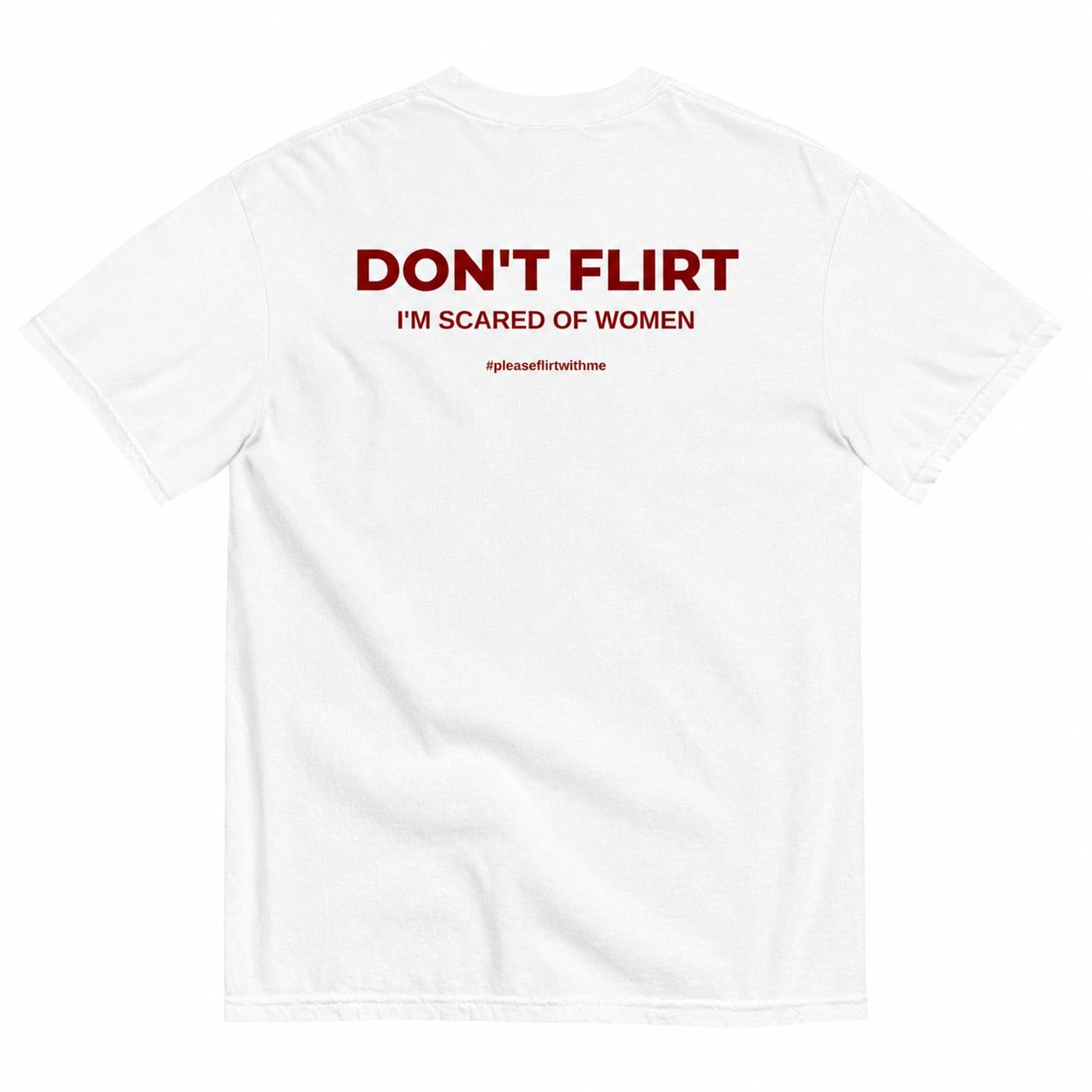 DON'T FLIRT I'M SCARED OF WOMEN