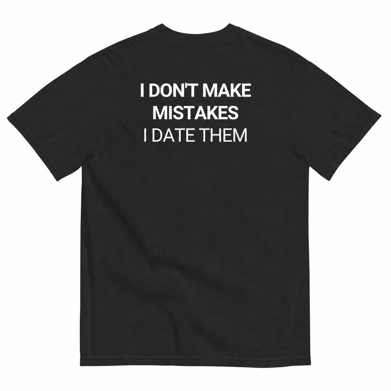 I DON'T MAKE MISTAKES