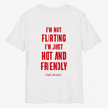 I’M NOT FLIRTING I’M JUST HOT AND FRIENDLY