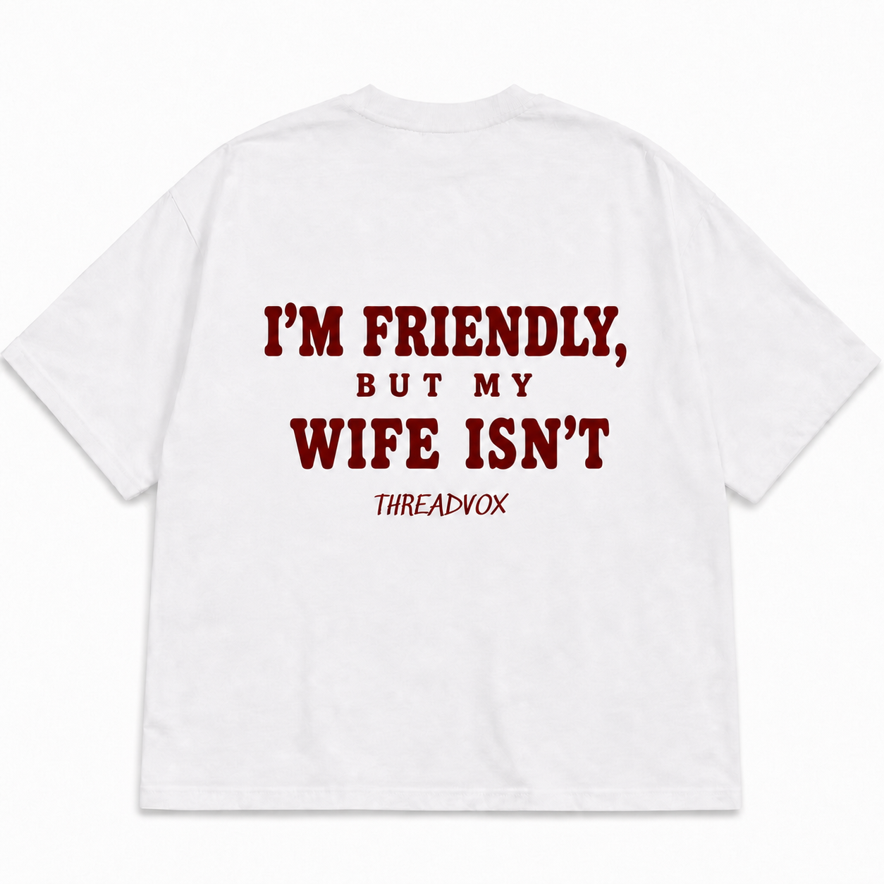 I’M FRIENDLY, BUT MY WIFE ISN’T