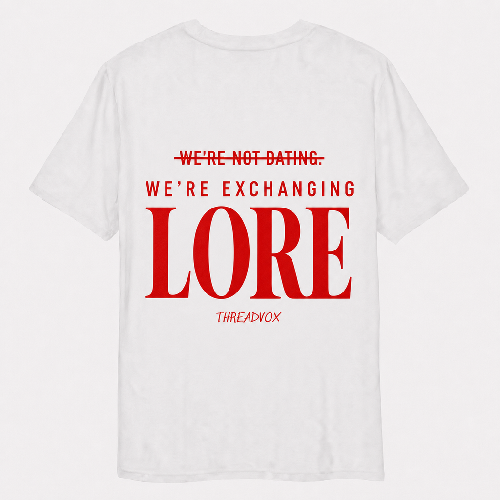 WE’RE NOT DATING. WE’RE EXCHANGING LORE